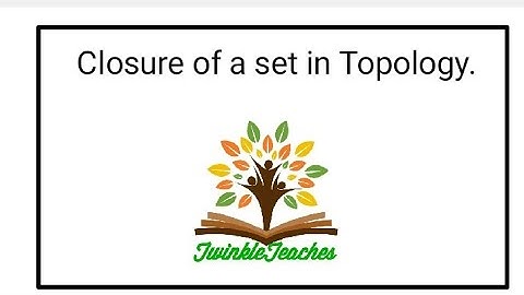 Closure of a set in Topology- Topology