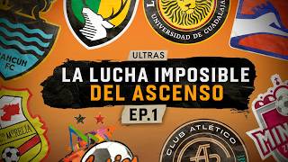 The Impossible Battle for Promotion | Ep.1: Liga de Expansión vs. Liga MX | ULTRAS