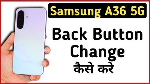 How to change back button in Samsung Galaxy A36 5G || How to change back button in Samsung A36