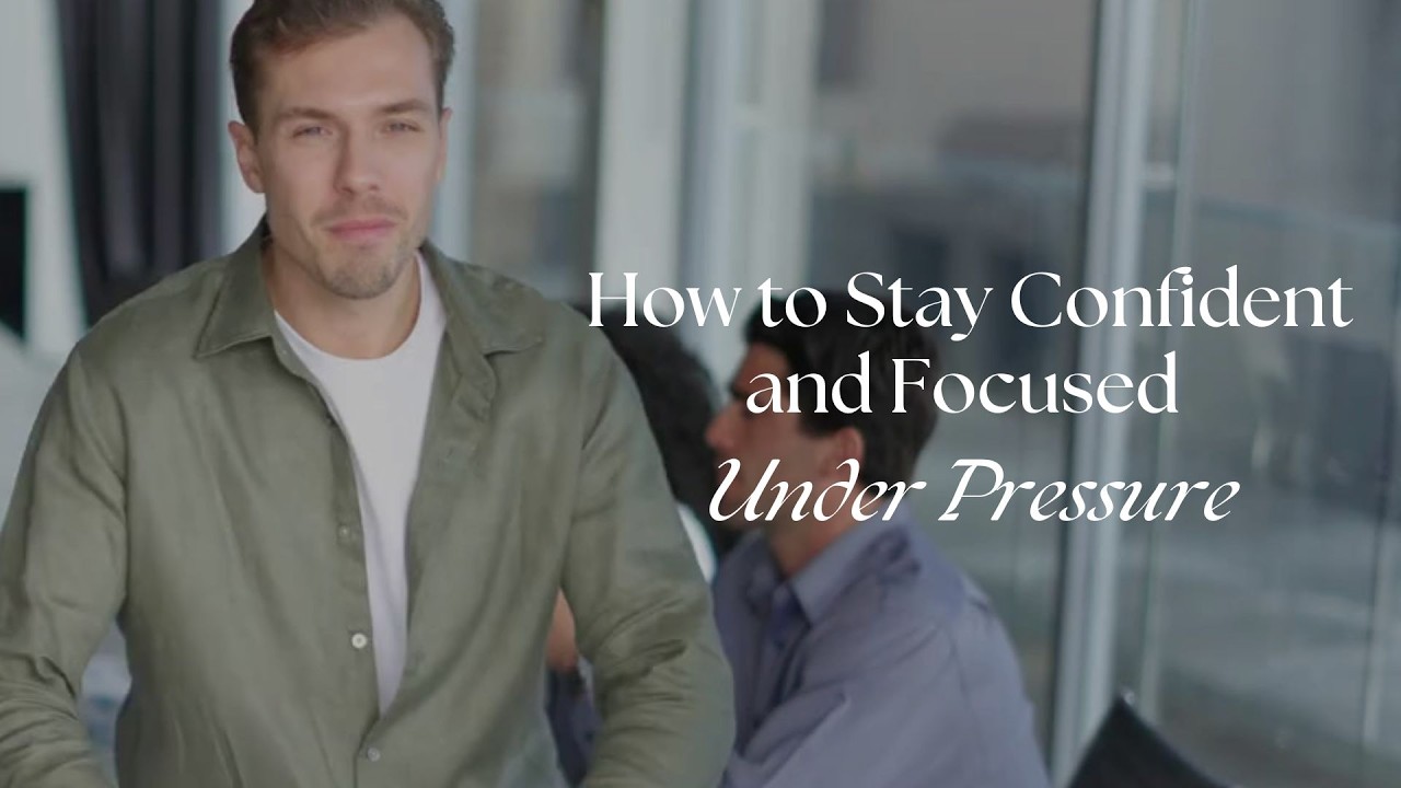 How to Stay Confident and Focused Under Pressure