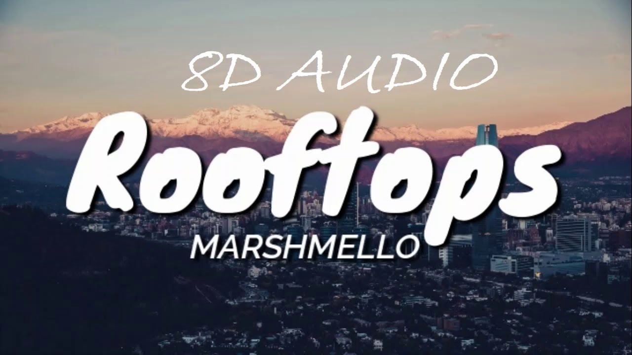 ROOFTOPS BY MARSHMELLO IN 8D AUDIO | CHRIS AUDIO