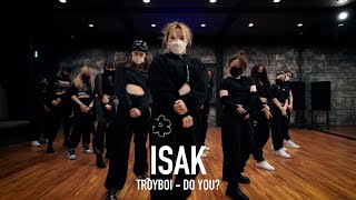 ISAK X G CLASS CHOREOGRAPHY VIDEO \/ TroyBoi - Do You?