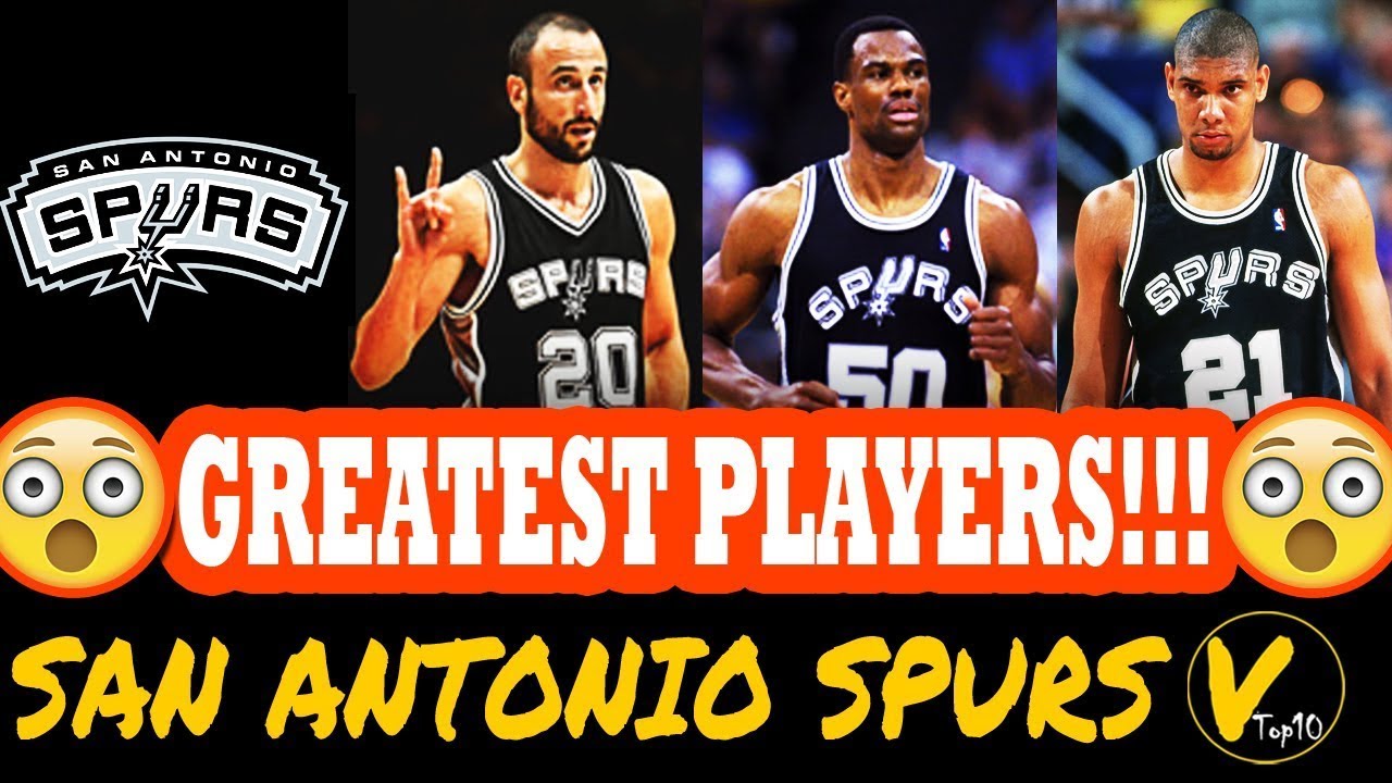 10 GREATEST SAN ANTONIO SPURS PLAYERS OF ALL TIME YouTube