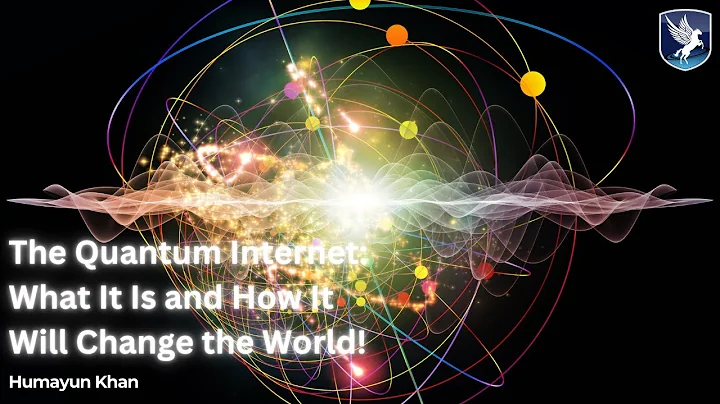 The Quantum Internet, What It Is and How It Will Change the World!