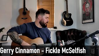 Video thumbnail of "Gerry Cinnamon   Fickle McSelfish (Acoustic Cover)"