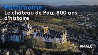 Patrimoine : le château de Pau, 800 ans d'histoire