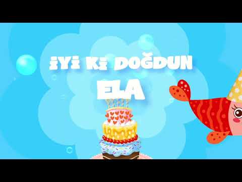 İyi ki Doğdun ELA  - İsme Özel Kırmızı Balık Doğum Günü Şarkısı