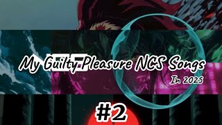 My Guilty Pleasure NCS Songs (In 2025) #2