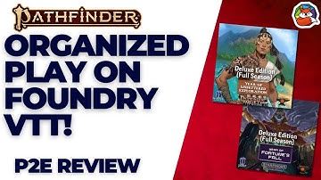 Organized Play on Foundry VTT: Play your Pathfinder 2E or Starfinder Anywhere or Anytime!
