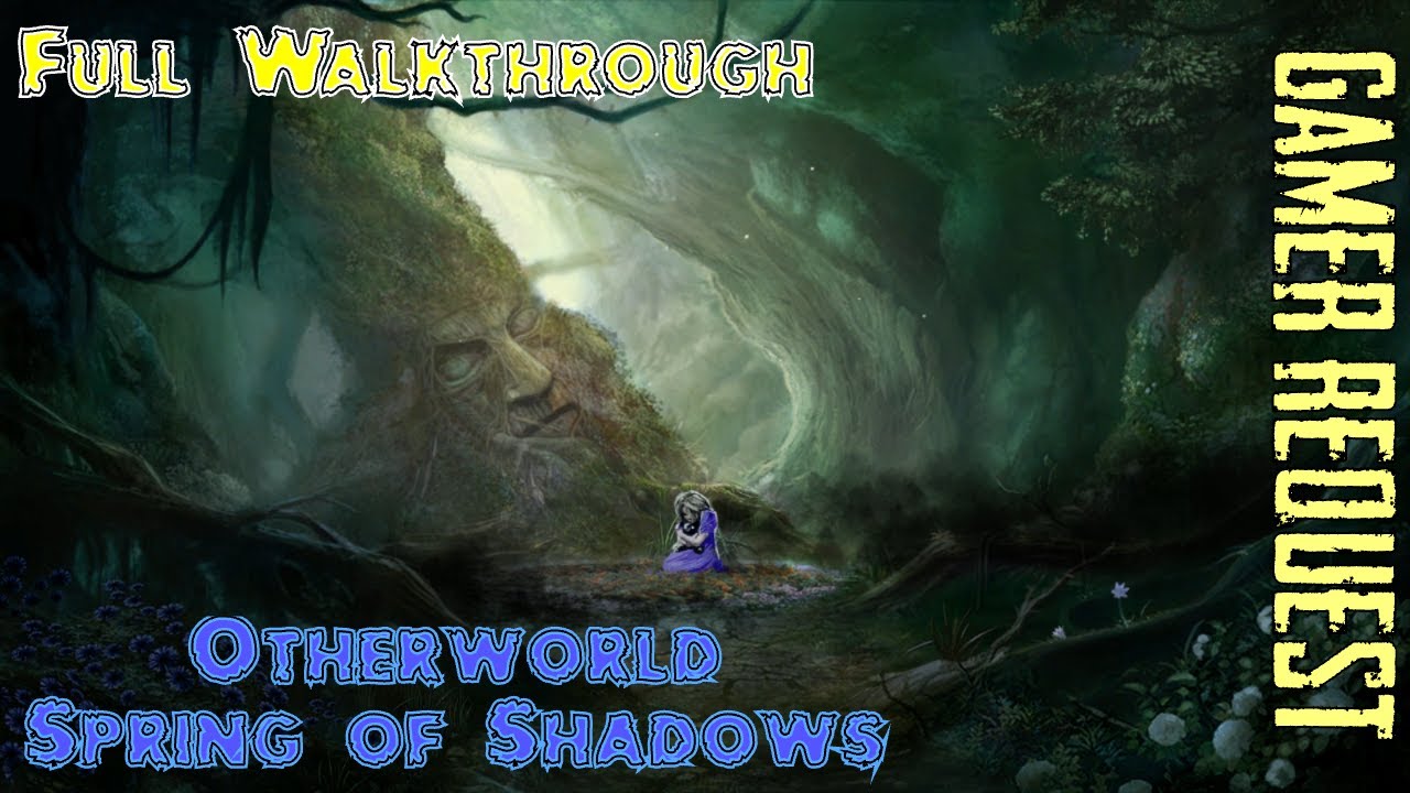 Let s Play Otherworld Spring Of Shadows Full Walkthrough YouTube let-s-play-otherworld-spring-of-shadows-full-walkthrough-youtube