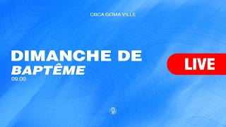 DIRECT DE LA CBCA GOMA VILLE CULTE BAPTISMAL DU 07 JUIN 2026