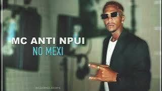 MC ANTI NPUI | NO MEXI (Audio Oficial)