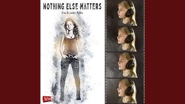 Nothing Else Matters