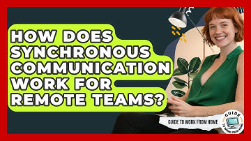 How Does Synchronous Communication Work For Remote Teams? - Guide To Work From Home