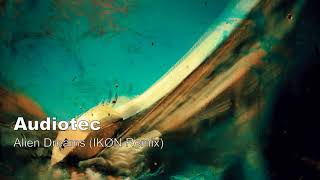 Audiotec - Alien Dreams (IKΓN Remix)