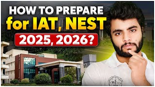 How To Prepare For Iat Nest 2025 26?