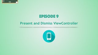 Episode9 - Present & Dismiss View Controller