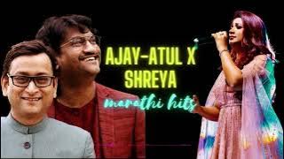 Shreya Ghoshal X Ajay-Atul marathi hit songs | Shreya Ghoshal marathi songs