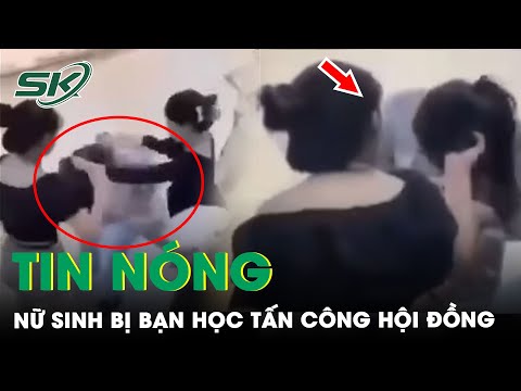 Tin Nóng: Xôn Xao Hình Ảnh Nữ Sinh Bị Tấn Công Hội Đồng Trước Sự Cổ Vũ Của Nhiều Bạn Bè Xung Quanh