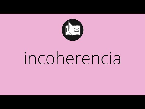 Video: ¿Cuál es el significado de la incoherencia?