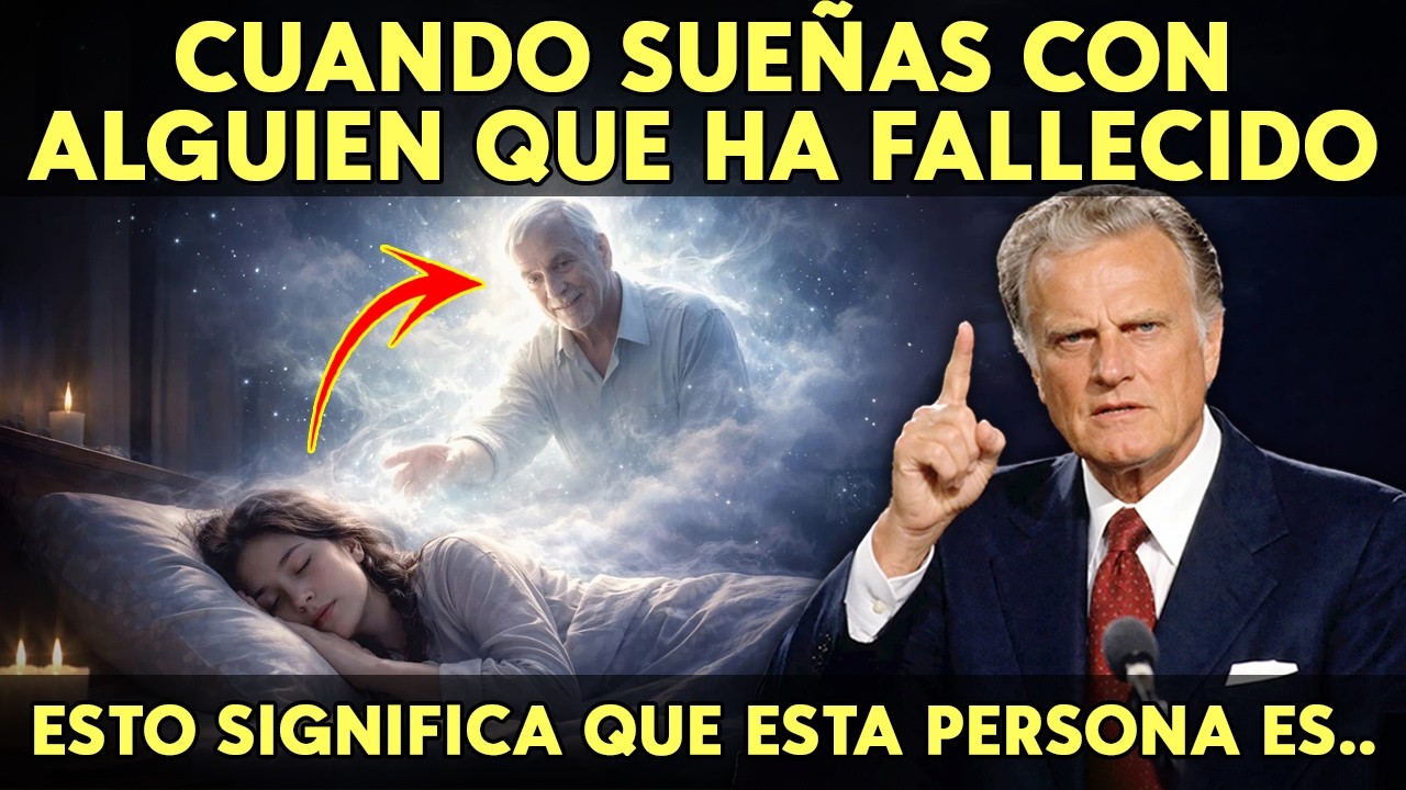 SOÑAR con PERSONAS FALLECIDAS – Esto significa que esta Persona es... | Billy Graham