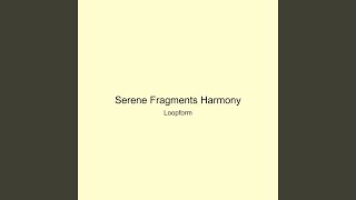 Serene Fragments Harmony