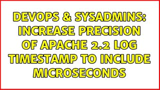 DevOps & SysAdmins: Increase precision of apache 2.2 log timestamp to include microseconds Net Worth