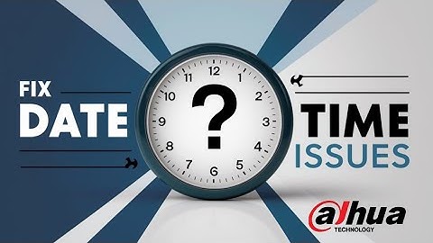 HOW TO SOLVE DATE AND TIME PROBLEM 💯💯💯 | DAHUA XVR AND NVR
