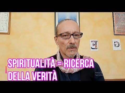 La Spiritualità è la ricerca della Verità!