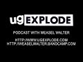 Ugexplode podcast 2 with weasel walter 82809