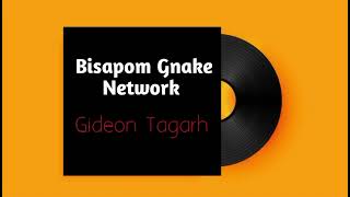 Gideon Tagarh - Bisapom Gnake Network (Audio Slide)