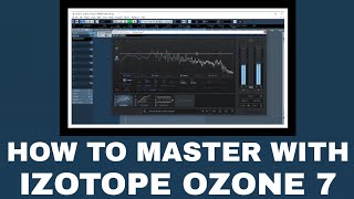 HOW TO MASTER WITH OZONE 7. #Mastering