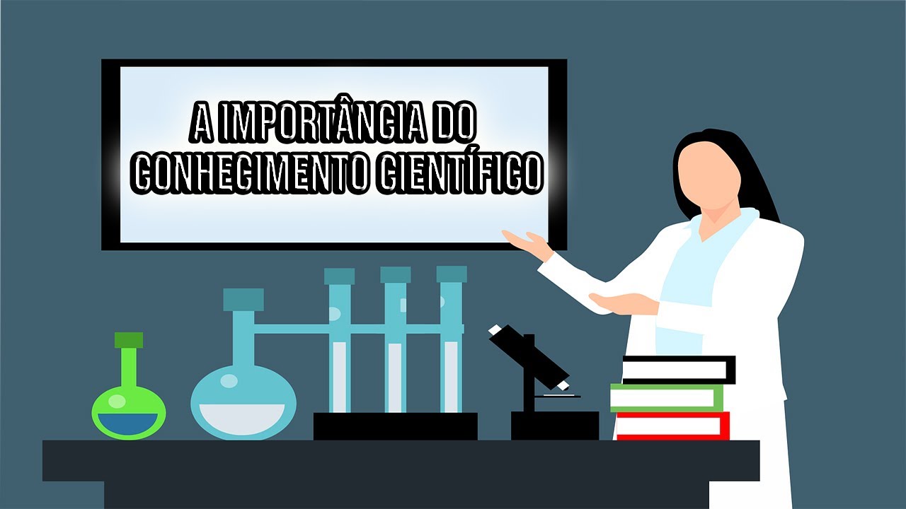 A importância do conhecimento científico - YouTube