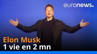 Elon Musk, 1 vie en 2 mn