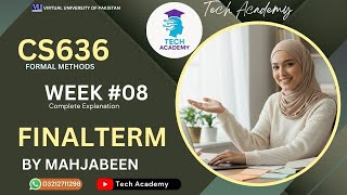 CS636 Formal Methods | FINALTERM | WEEK 8 | Complete Explanation  | Lecture 8 | VU  | By Mah Jabeen
