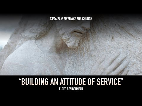 'Building an Attitude of Service' - Elder Ben Bruneau