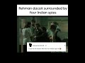 Rehman Dacoit Surrounded by Four Indian Spies 😱🔥