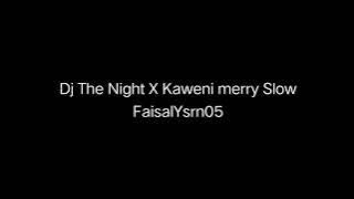 Dj The Night X Kaweni Merry Slow