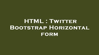 HTML : Twitter Bootstrap Horizontal form