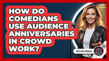 How Do Comedians Use Audience Anniversaries In Crowd Work?