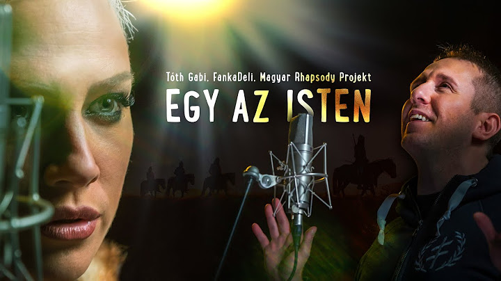 Egy az Isten (Tóth Gabi, FankaDeli, Magyar Rhapsody Projekt)