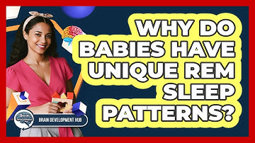Why Do Babies Have Unique REM Sleep Patterns?