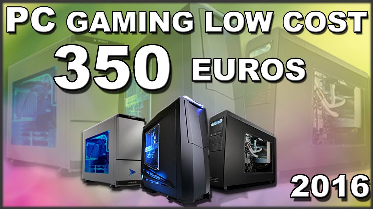 PC GAMING LOW COST 350€ 2016 1º Trimestre. YouTube