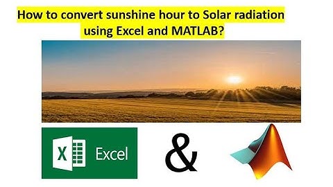 How to convert sunshine hour to Solar radiation  using Excel and MATLAB?
