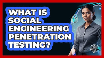 What Is Social Engineering Penetration Testing?