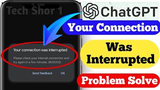 ChatGPT Fix Your Connection Was Interrupted Problem Solve
