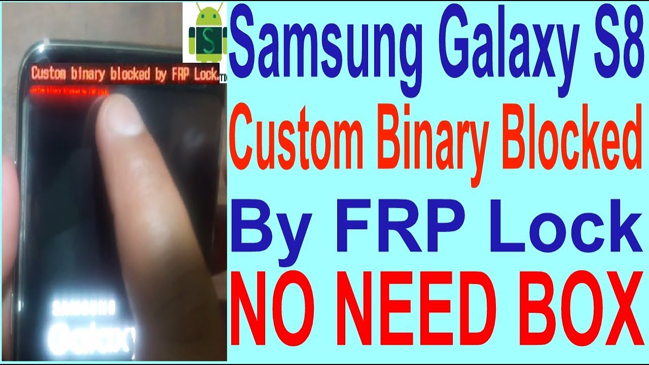 How To Fix Samsung S8 Custom Binary Blocked By Frp Lock Youtube