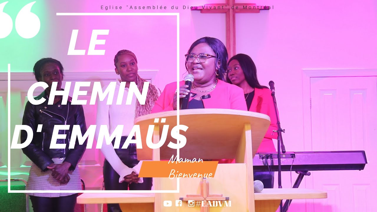 Le Chemin d'Emmaüs. Prédication. Maman Bienvenue. EADVM.
