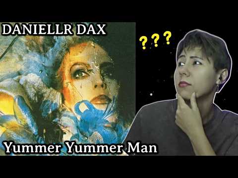 Danielle Dax - Yummer Yummer Man | Reaction