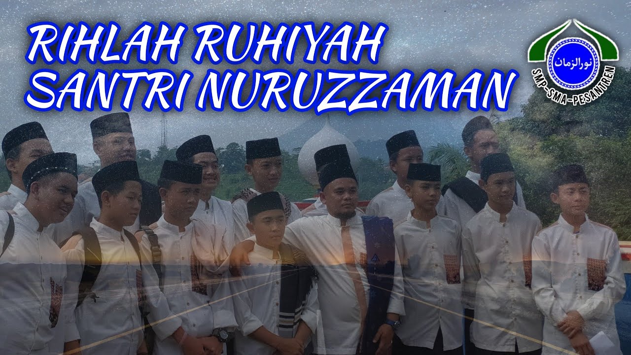 Rihlah Ruhiyah | Santri Pondok Pesantren Nuruzzaman - YouTube
